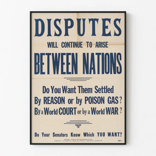 disputes-will-continue-to-arise-between-nations-do-you-want-them-settled-by-reason-or-poison-gas