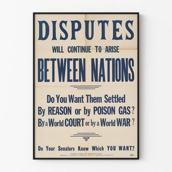 disputes-will-continue-to-arise-between-nations-do-you-want-them-settled-by-reason-or-poison-gas